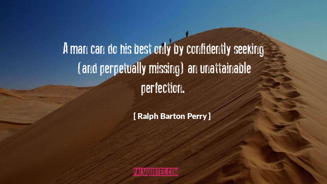 Ralph Barton Perry Quotes: A man can do his