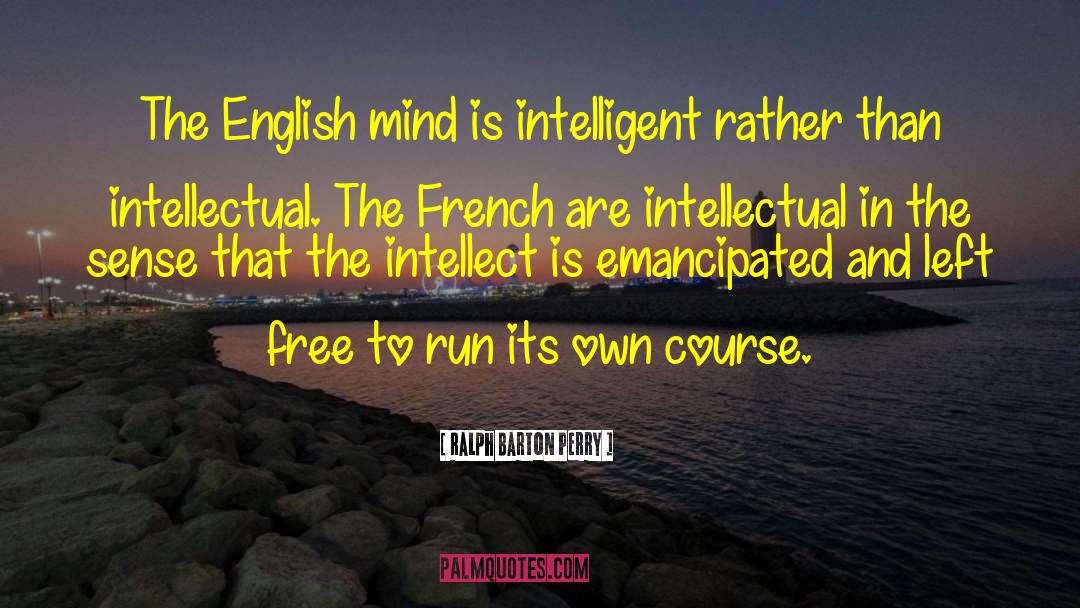 Ralph Barton Perry Quotes: The English mind is intelligent
