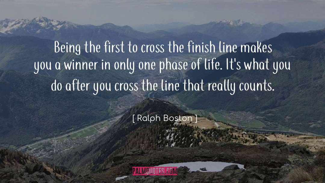 Ralph Boston Quotes: Being the first to cross