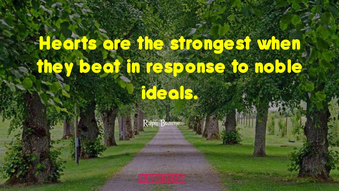 Ralph Bunche Quotes: Hearts are the strongest when