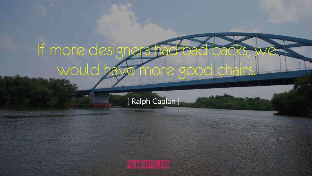 Ralph Caplan Quotes: If more designers had bad