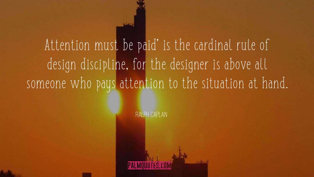 Ralph Caplan Quotes: Attention must be paid' is