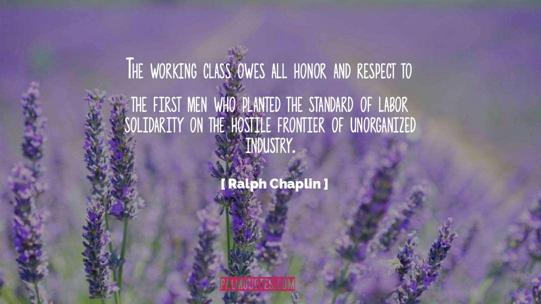 Ralph Chaplin Quotes: The working class owes all