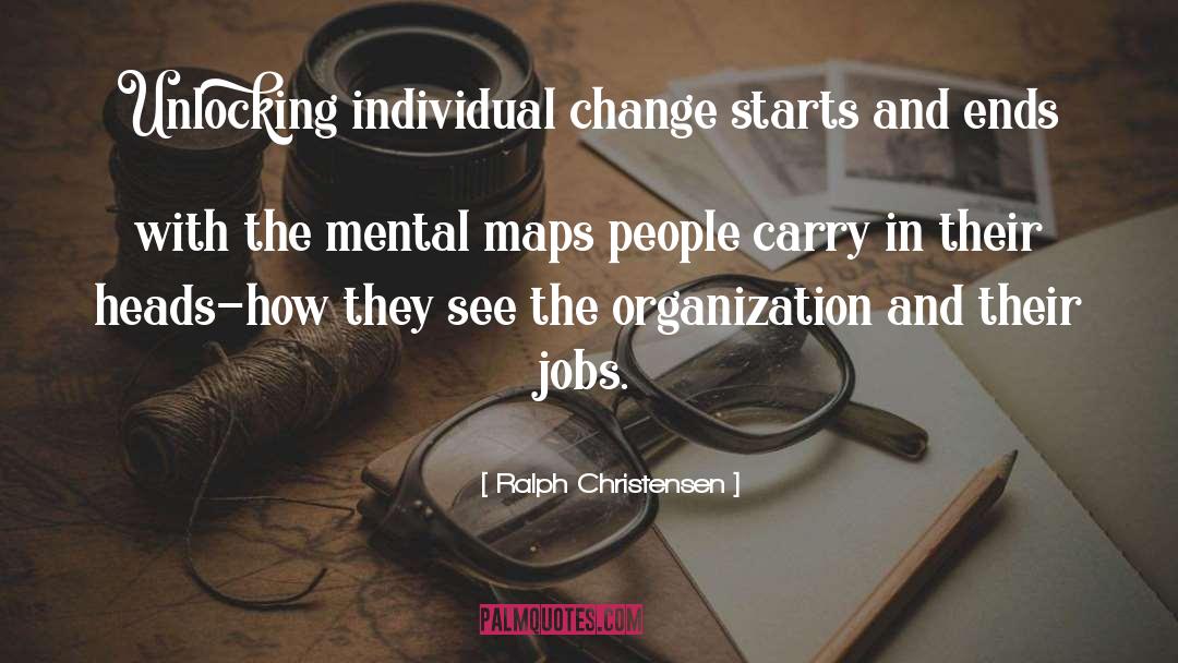 Ralph Christensen Quotes: Unlocking individual change starts and