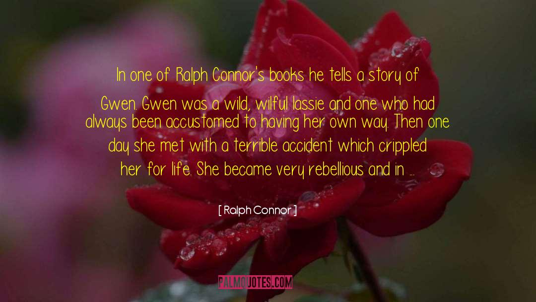 Ralph Connor Quotes: In one of Ralph Connor's