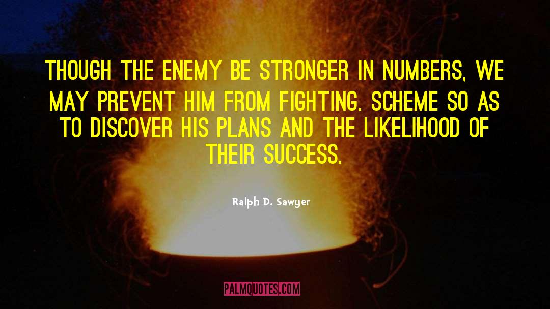 Ralph D. Sawyer Quotes: Though the enemy be stronger