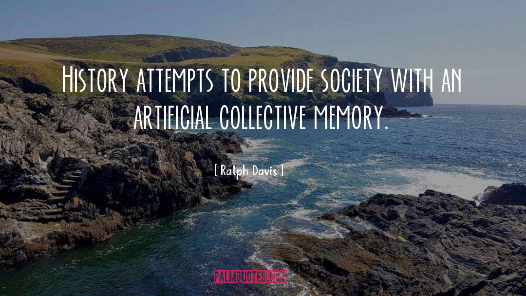 Ralph Davis Quotes: History attempts to provide society
