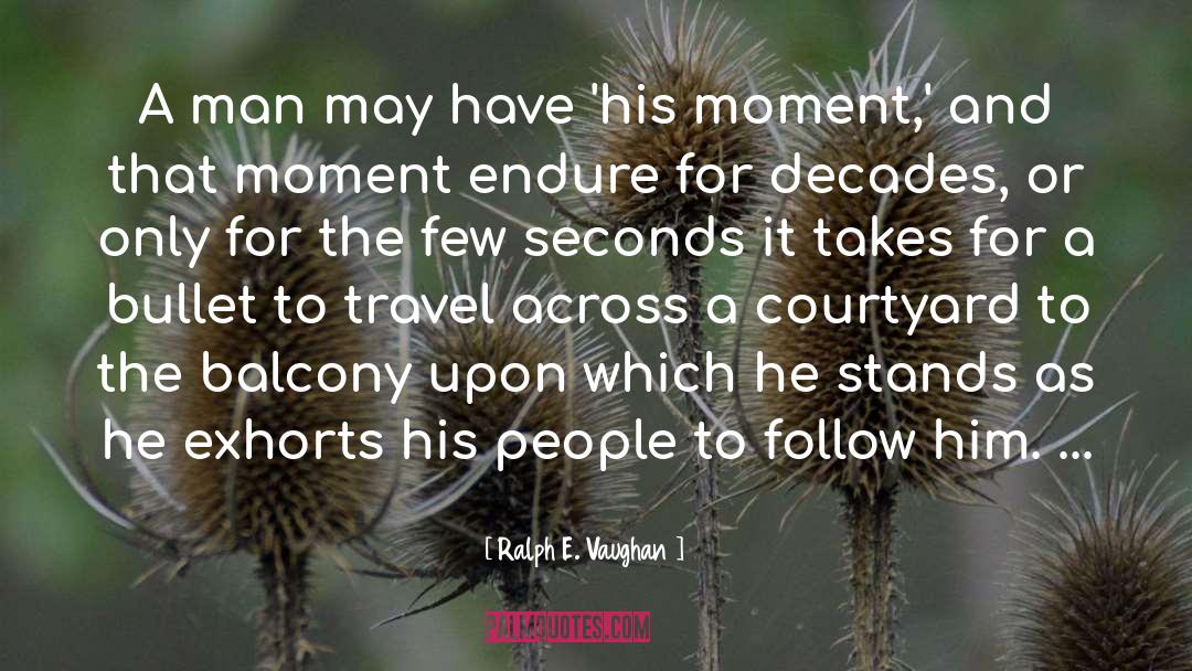 Ralph E. Vaughan Quotes: A man may have 'his