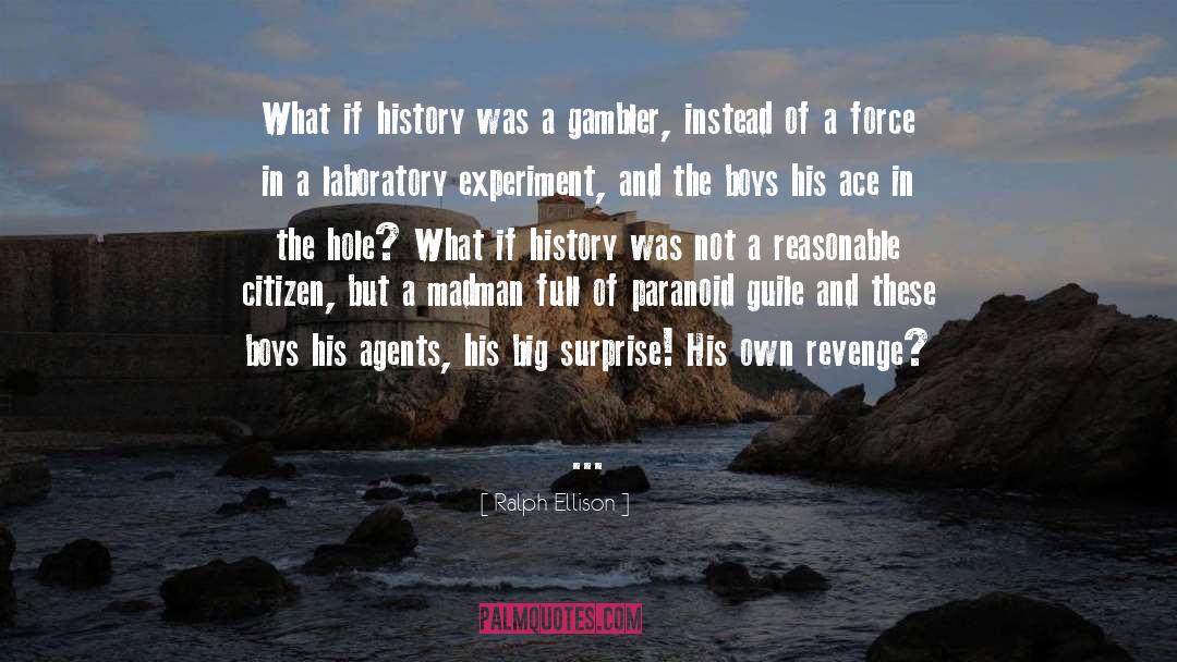Ralph Ellison Quotes: What if history was a