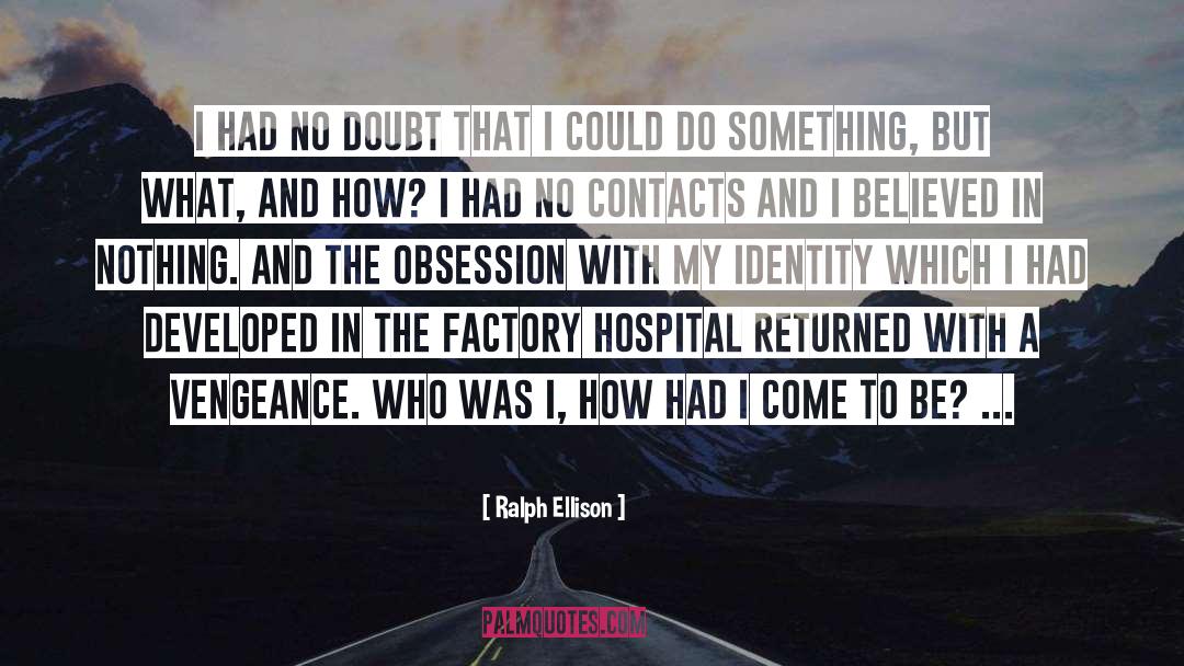Ralph Ellison Quotes: I had no doubt that