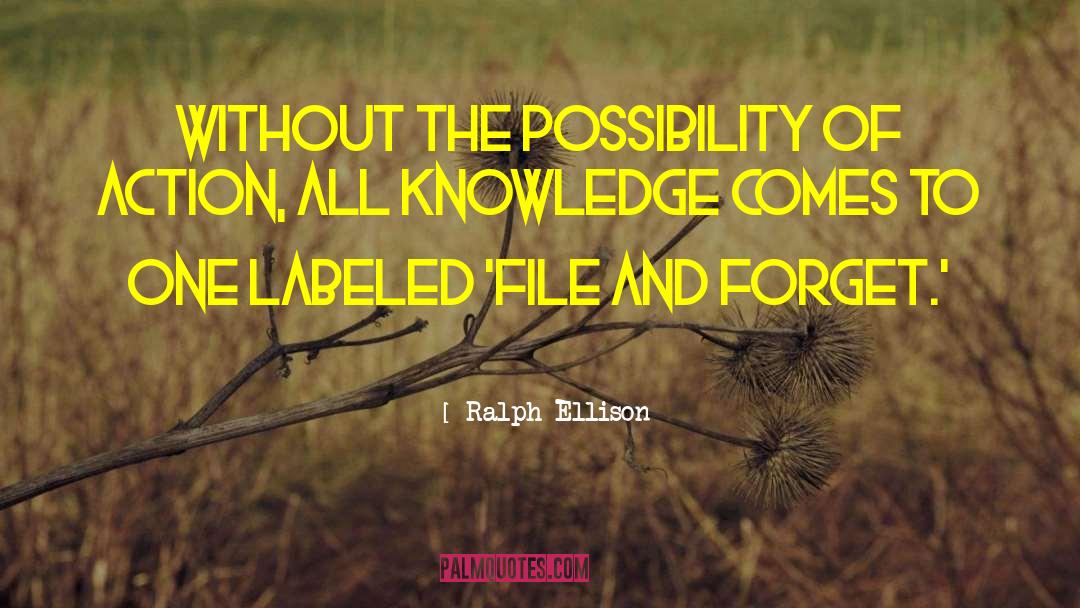 Ralph Ellison Quotes: Without the possibility of action,