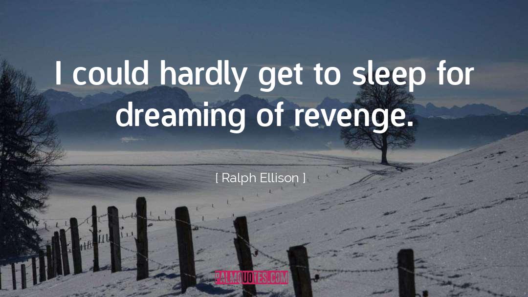 Ralph Ellison Quotes: I could hardly get to
