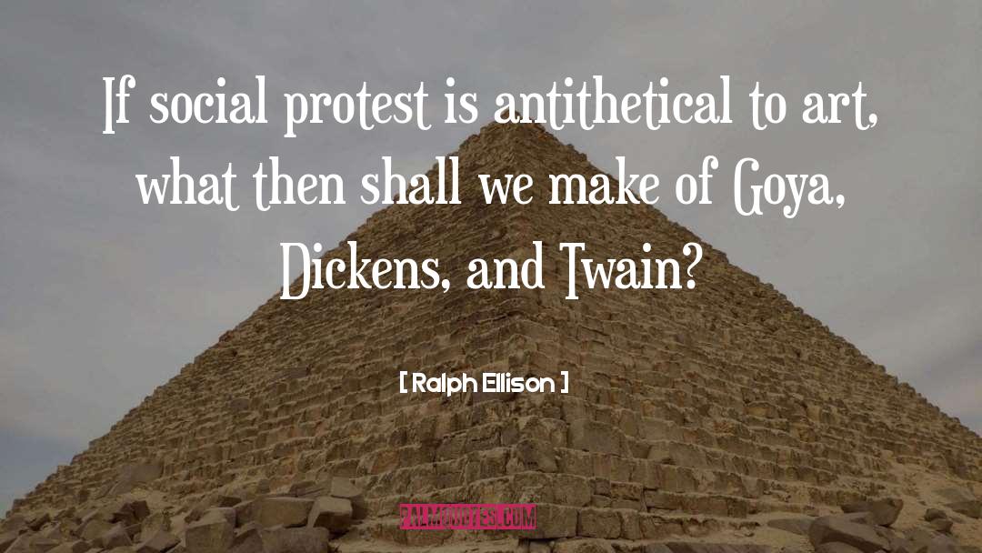 Ralph Ellison Quotes: If social protest is antithetical