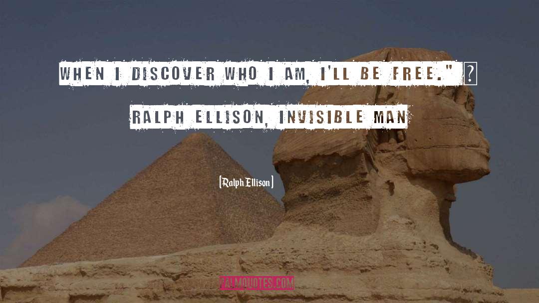 Ralph Ellison Quotes: When I discover who I