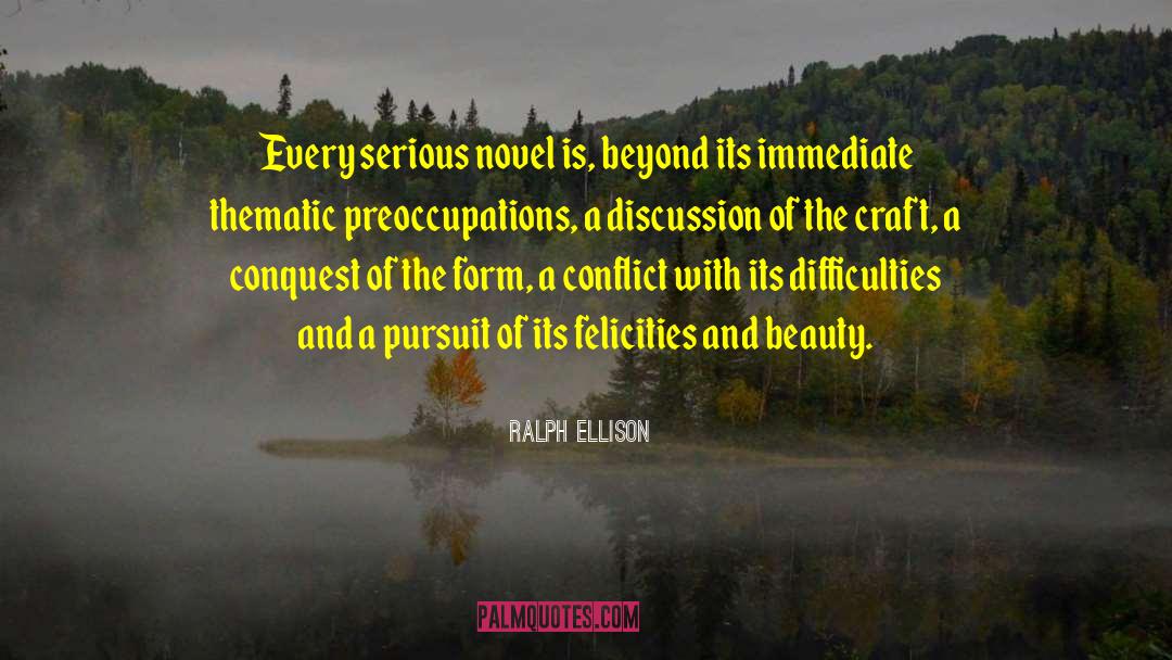 Ralph Ellison Quotes: Every serious novel is, beyond
