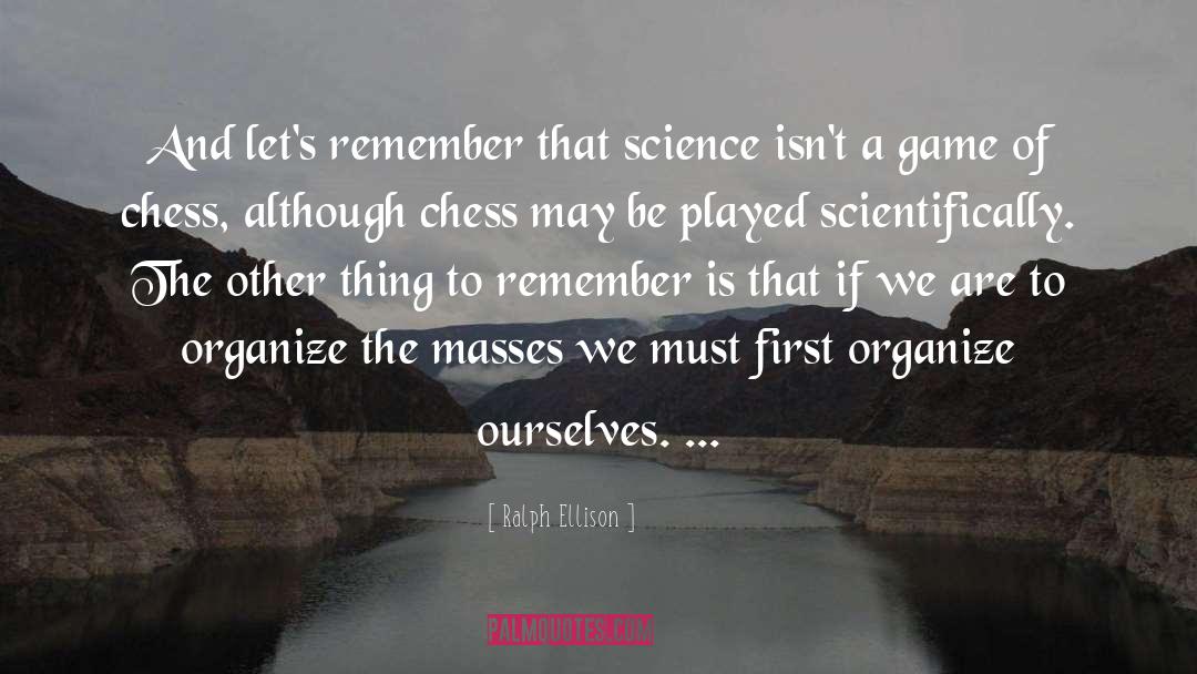 Ralph Ellison Quotes: And let's remember that science