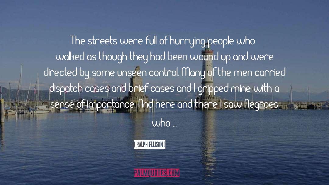 Ralph Ellison Quotes: The streets were full of