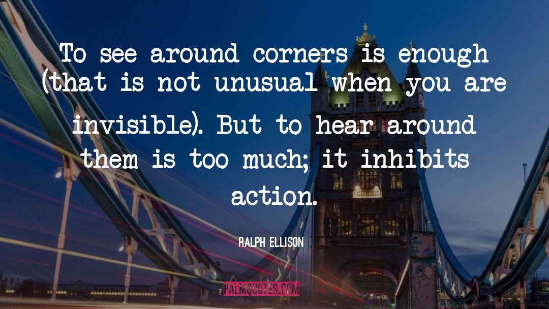 Ralph Ellison Quotes: To see around corners is