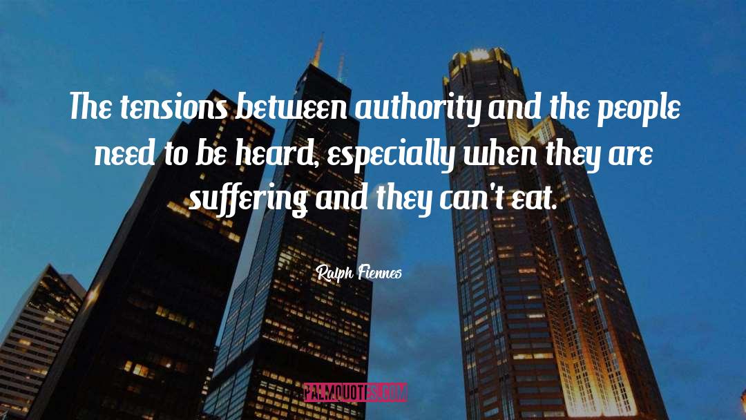 Ralph Fiennes Quotes: The tensions between authority and