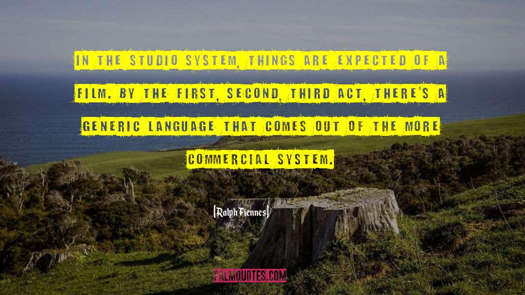 Ralph Fiennes Quotes: In the studio system, things
