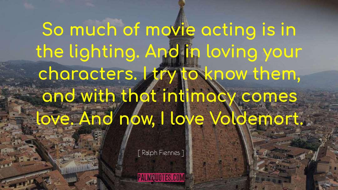 Ralph Fiennes Quotes: So much of movie acting