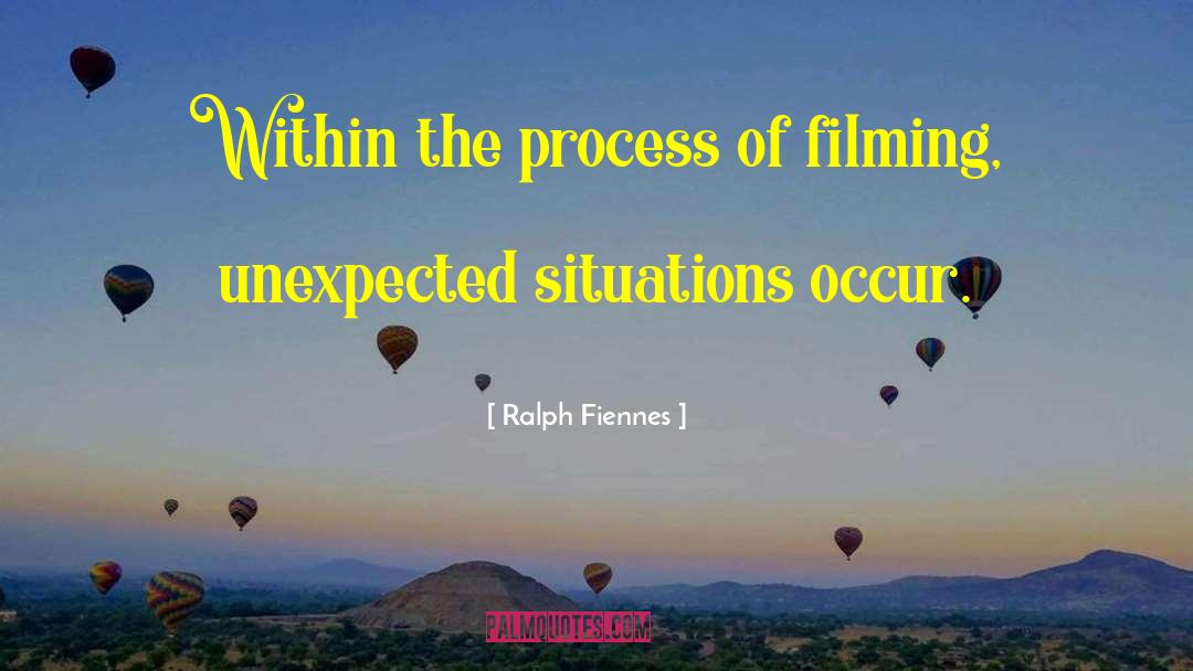 Ralph Fiennes Quotes: Within the process of filming,