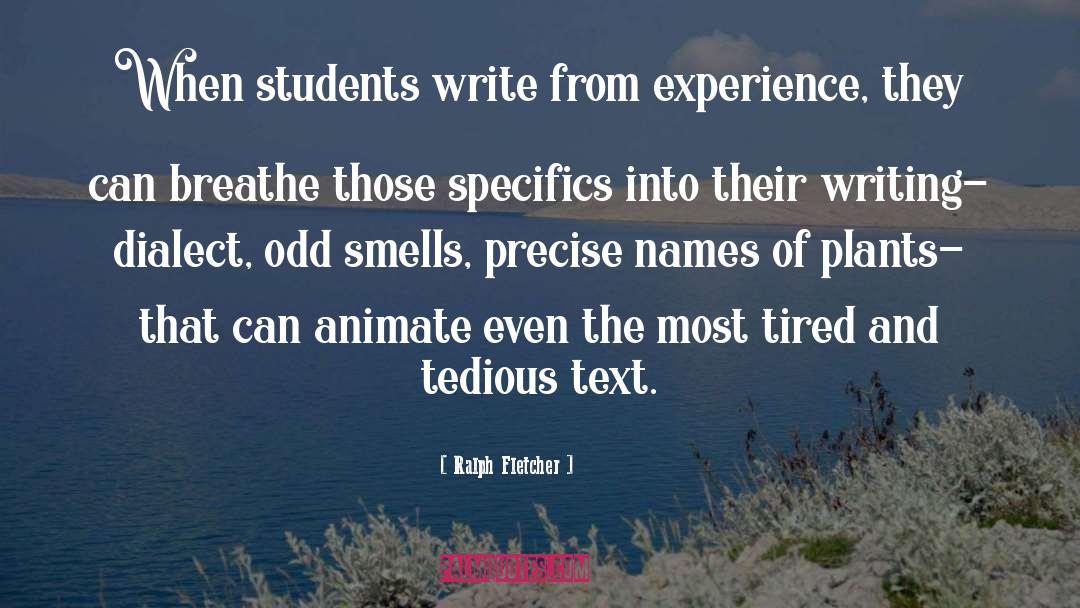 Ralph Fletcher Quotes: When students write from experience,