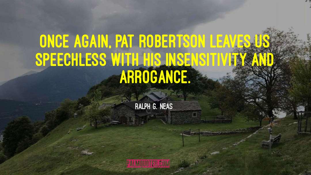 Ralph G. Neas Quotes: Once again, Pat Robertson leaves