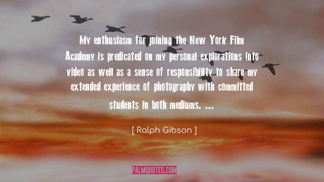 Ralph Gibson Quotes: My enthusiasm for joining the