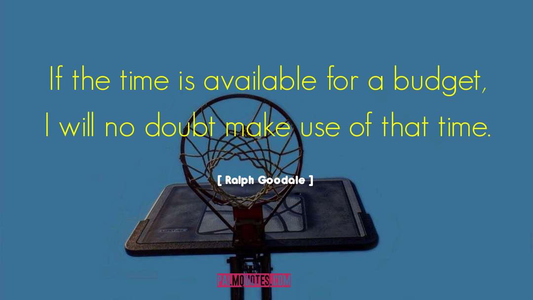 Ralph Goodale Quotes: If the time is available