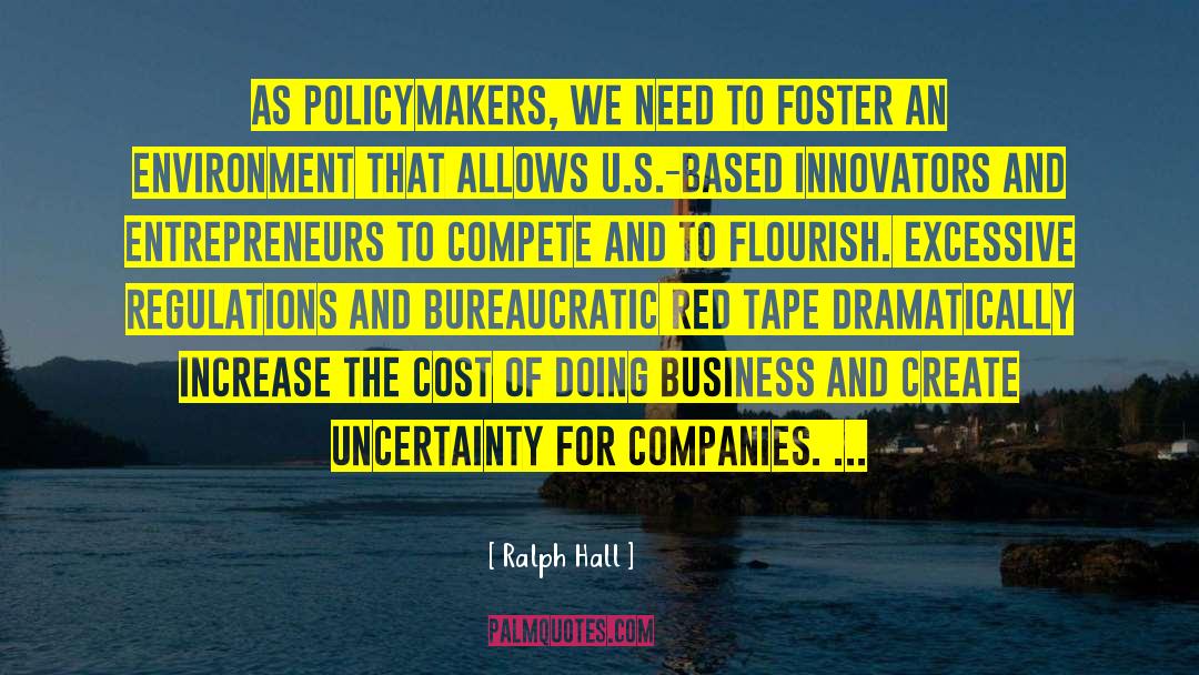Ralph Hall Quotes: As policymakers, we need to