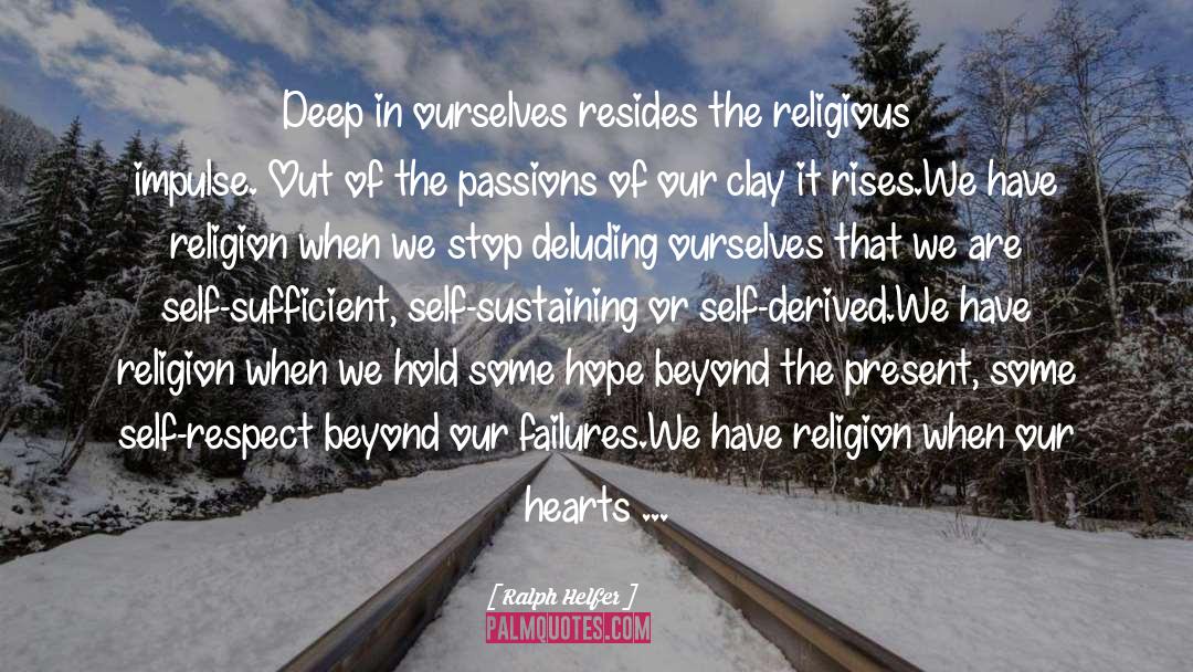 Ralph Helfer Quotes: Deep in ourselves resides the