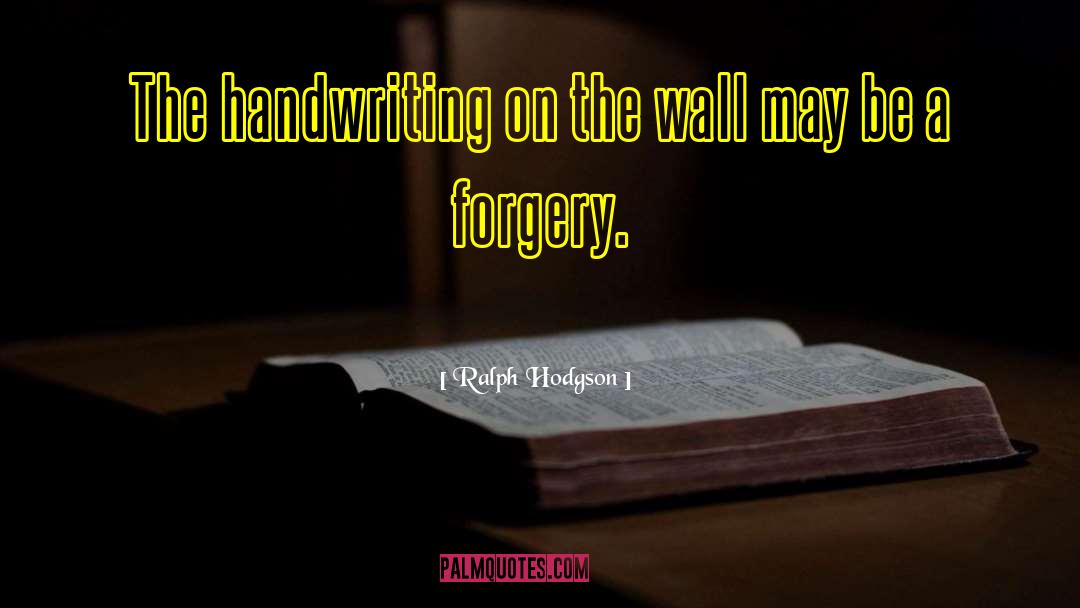 Ralph Hodgson Quotes: The handwriting on the wall