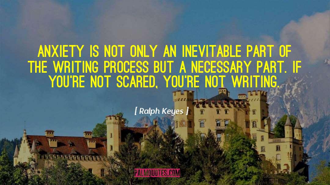 Ralph Keyes Quotes: Anxiety is not only an