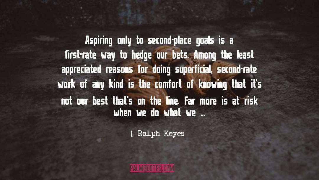 Ralph Keyes Quotes: Aspiring only to second-place goals