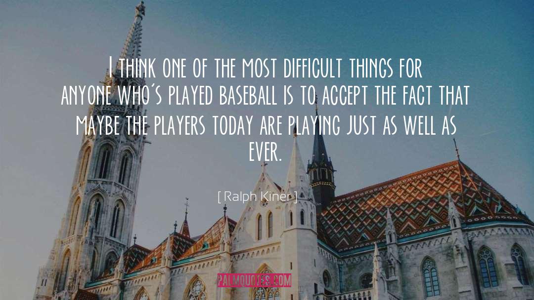 Ralph Kiner Quotes: I think one of the