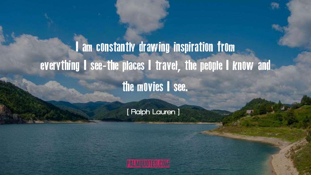 Ralph Lauren Quotes: I am constantly drawing inspiration