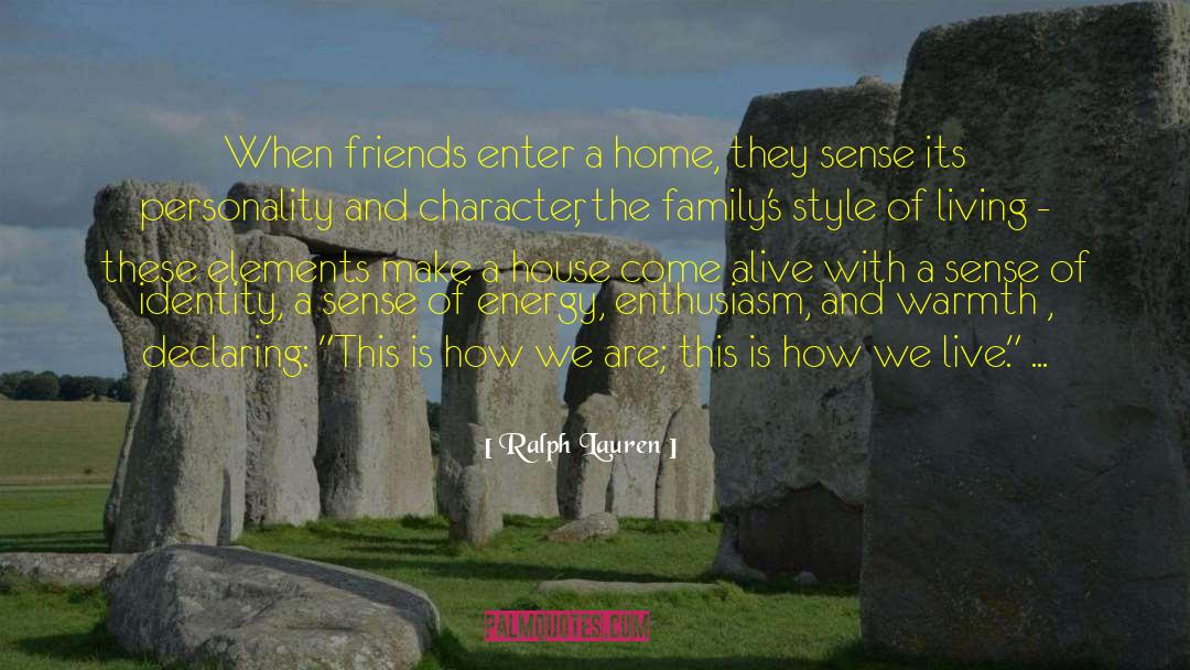 Ralph Lauren Quotes: When friends enter a home,