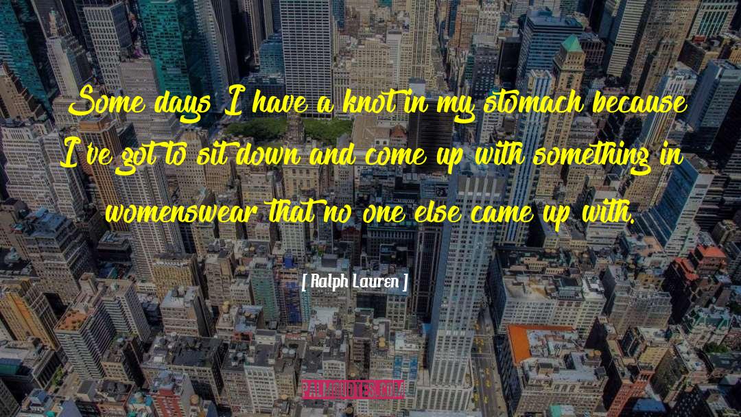 Ralph Lauren Quotes: Some days I have a