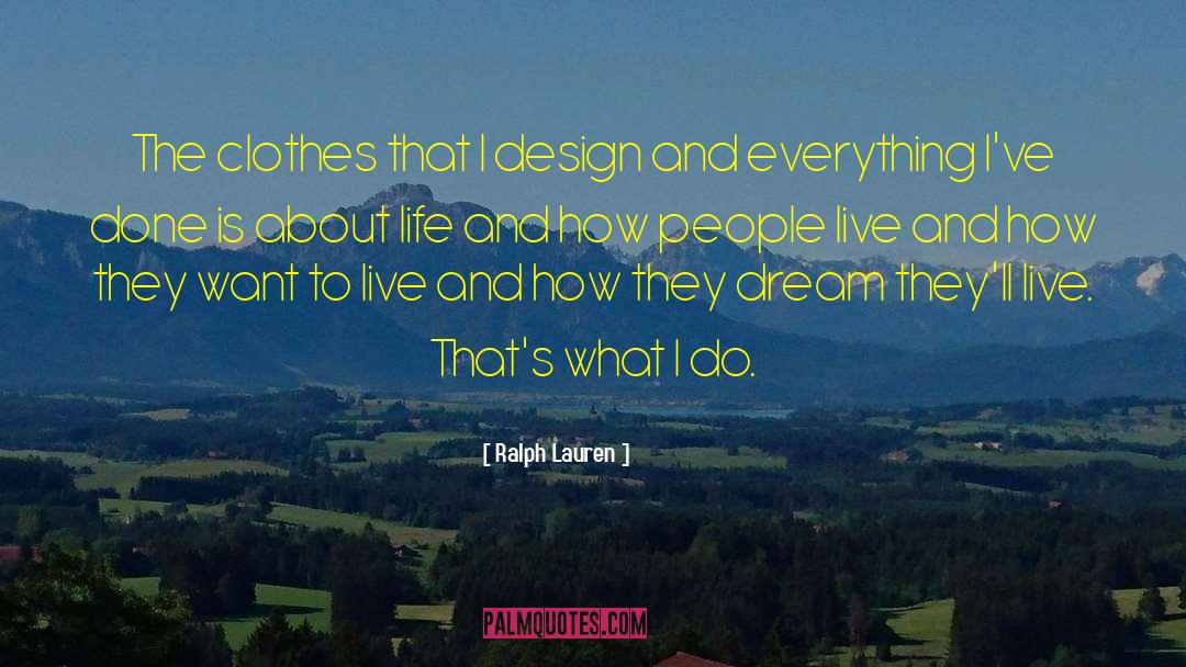 Ralph Lauren Quotes: The clothes that I design