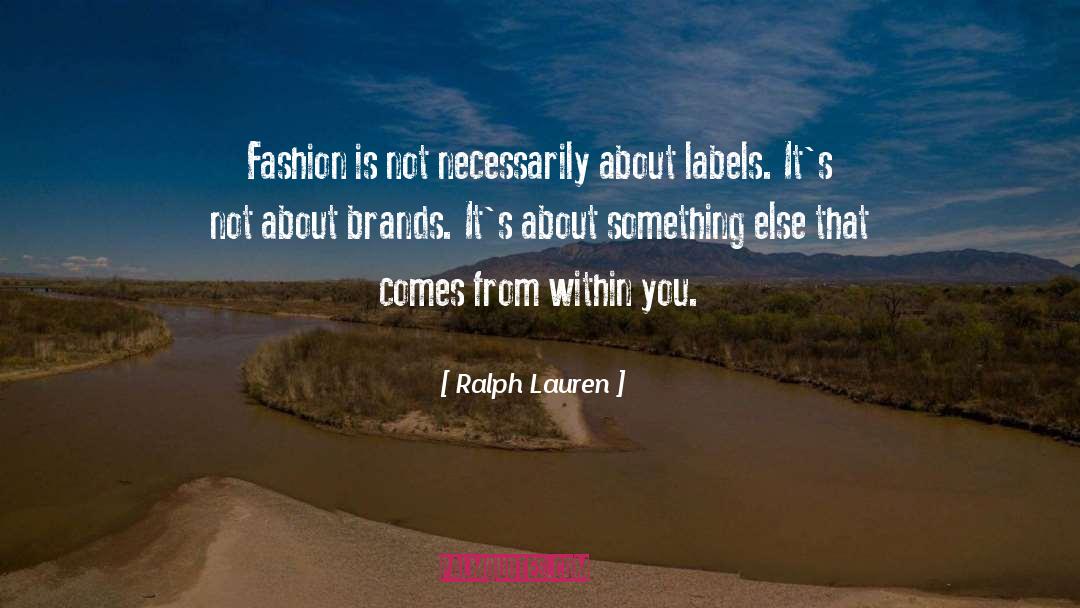 Ralph Lauren Quotes: Fashion is not necessarily about