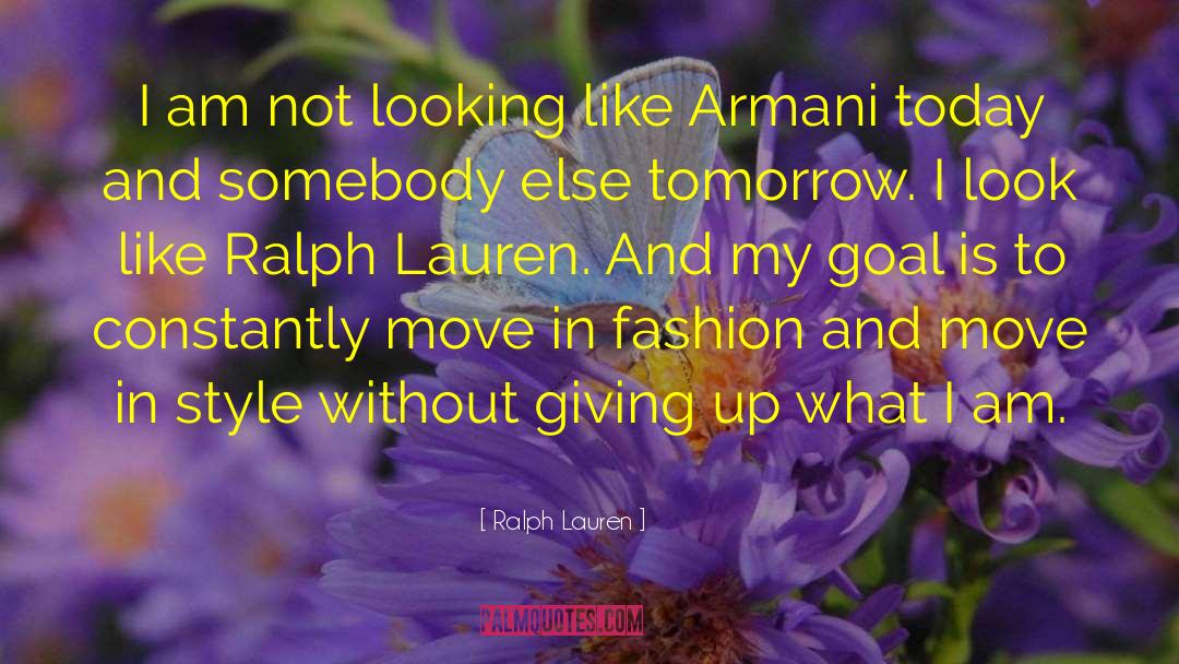 Ralph Lauren Quotes: I am not looking like
