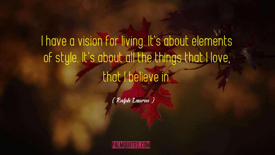 Ralph Lauren Quotes: I have a vision for