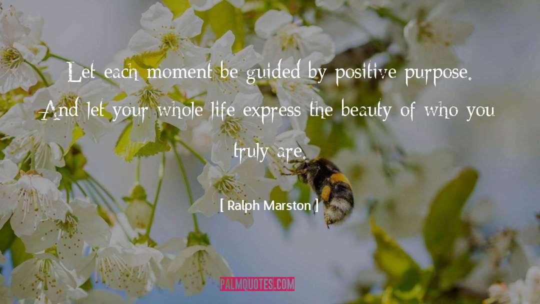 Ralph Marston Quotes: Let each moment be guided