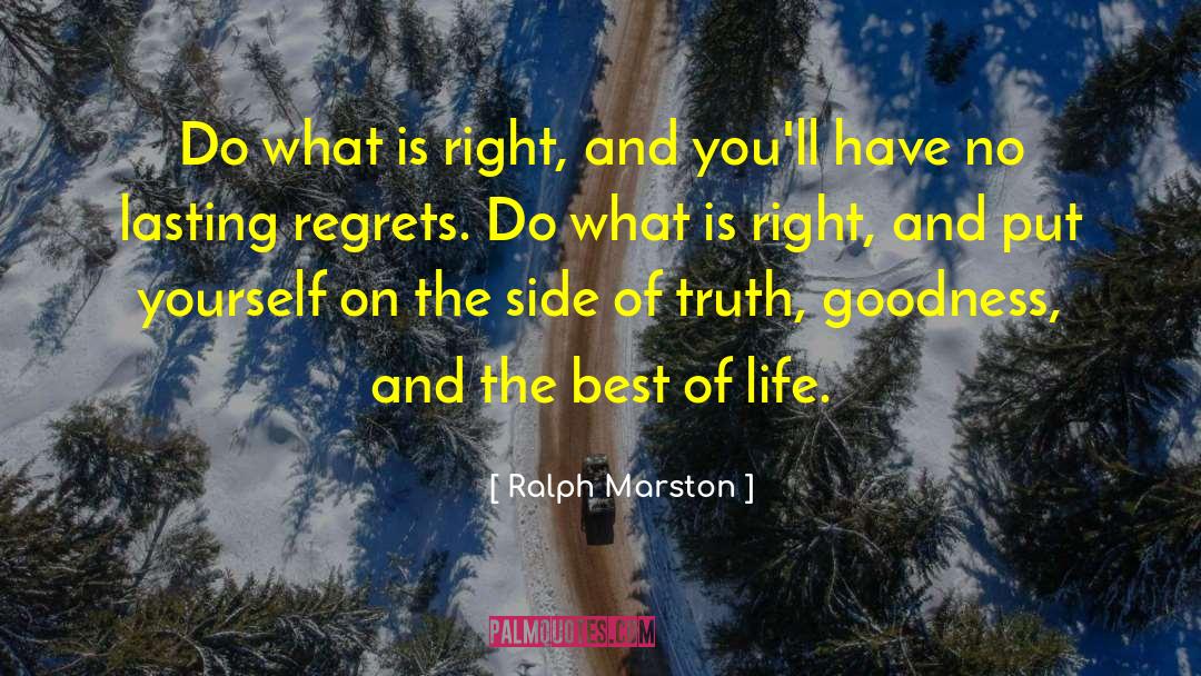 Ralph Marston Quotes: Do what is right, and