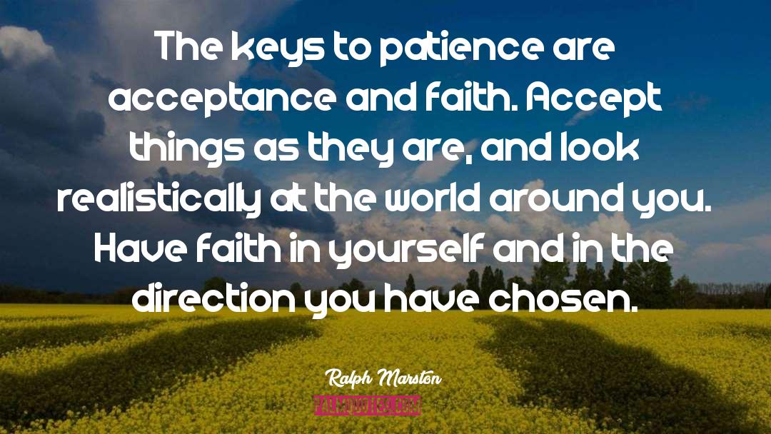 Ralph Marston Quotes: The keys to patience are