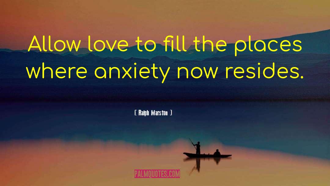 Ralph Marston Quotes: Allow love to fill the