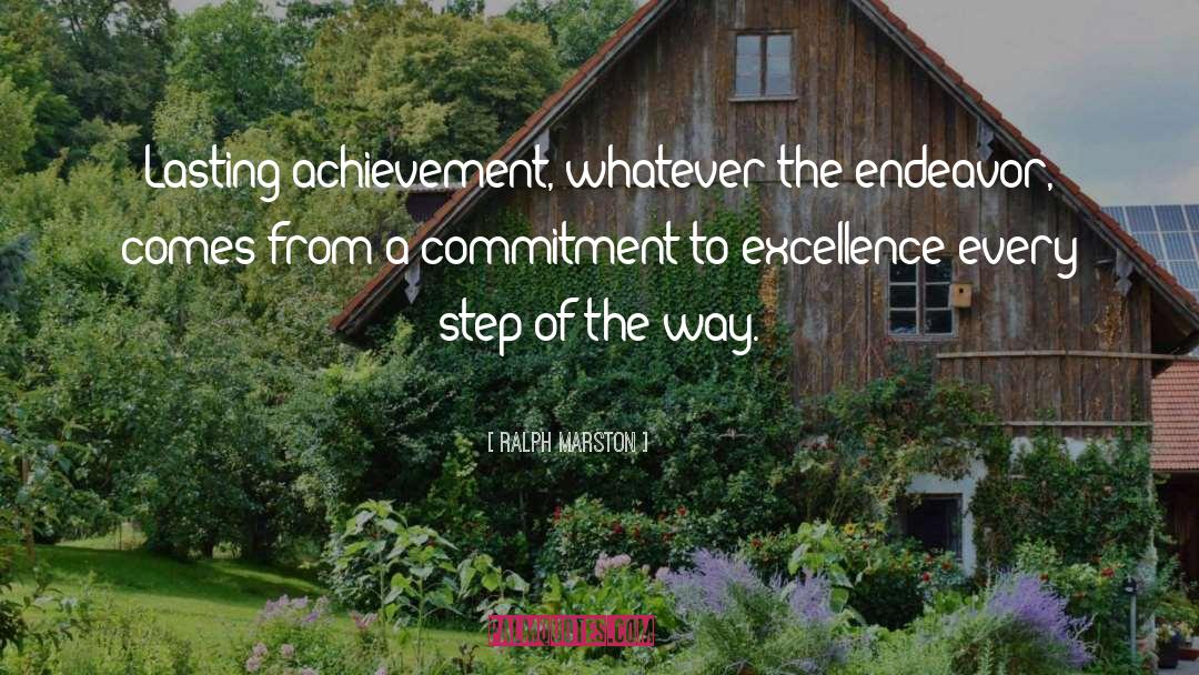 Ralph Marston Quotes: Lasting achievement, whatever the endeavor,