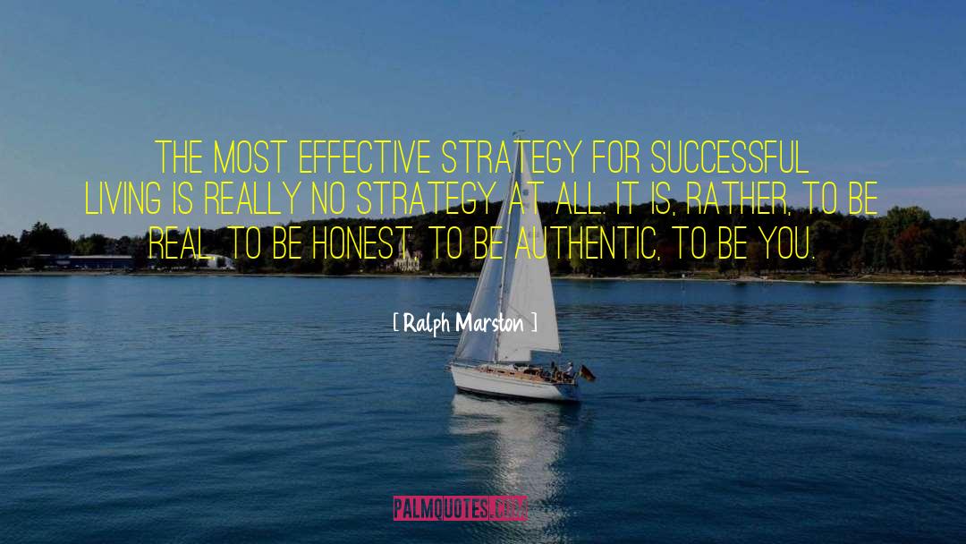 Ralph Marston Quotes: The most effective strategy for