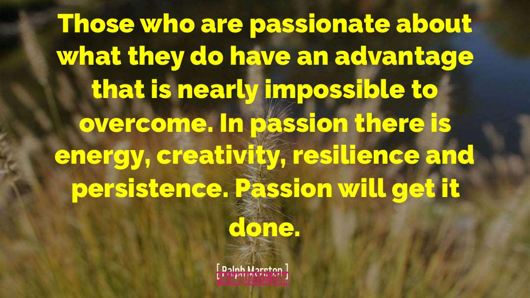 Ralph Marston Quotes: Those who are passionate about